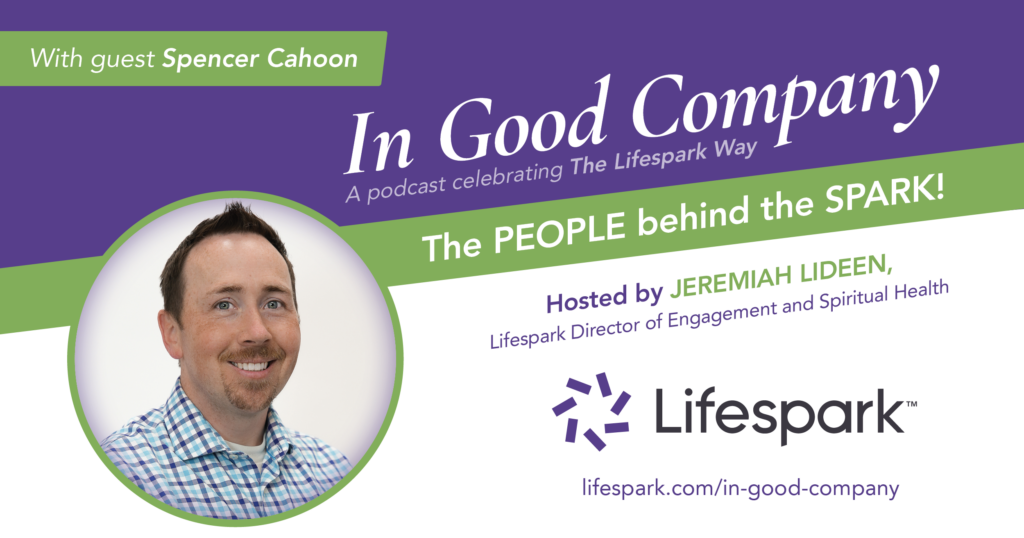 In Good Company banner, a podcast celebrating The Lifespark Way with guest Spencer Cahoon